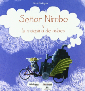 SEÑOR NIMBO Y LA MÁQUINA DE NUBES (TAPA DURA)