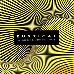 RUSTICAE. HOTELES CON CARÁCTER EN EL CAMPO
