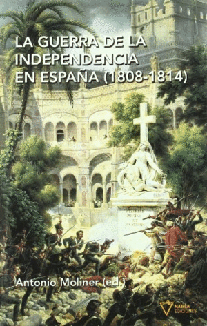 LA GUERRA DE LA INDEPENDENCIA EN ESPAÑA (1808-1814) (TAPA DURA)