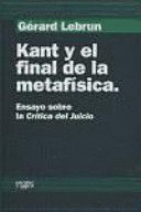 KANT Y EL FINAL DE LA METAFÍSICA : ENSAYO SOBRE LA 