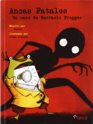 ANCAS FATALES UN CASO DE BATRACIO FROGGER