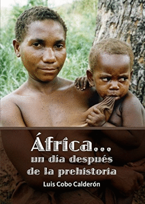 ÁFRICA...UN DÍA DESPUÉS DE LA PREHISTORIA