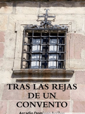 TRAS LAS REJAS DE UN CONVENTO