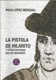 LA PISTOLA DE HILARITO Y OTRAS HISTORIAS QUE ME NARRARON