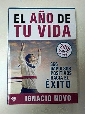 EL AÑO DE TU VIDA : 366 IMPULSOS POSITIVOS HACIA EL ÉXITO