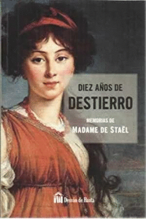 DIEZ AÑOS DE DESTIERRO . MEMORIAS DE MADAME DE STAËL