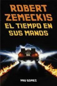 ROBERT ZEMECKIS.EL TIEMPO EN SUS MANOS