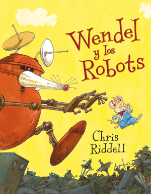 WENDEL Y LOS ROBOTS (TAPA DURA)