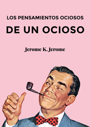 LOS PENSAMIENTOS OCIOSOS DE UN OCIOSO