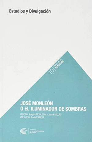 JOSÉ MONLEÓN O EL ILUMINADOR DE SOMBRAS