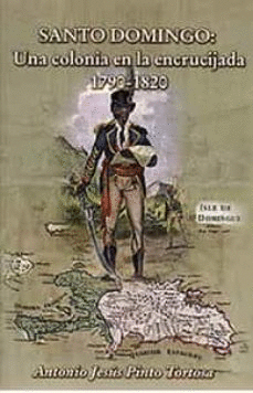 SANTO DOMINGO: UNA COLONIA EN LA ENCRUCIJADA. 1790 - 1820