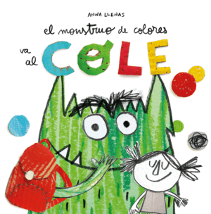 EL MONSTRUO DE COLORES VA AL COLE (TAPA DURA)