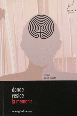 DONDE RESIDE LA MEMORIA: ANTOLOGÍA DE RELATOS