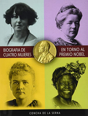 BIOGRAFIA DE CUATRO MUJERES EN TORNO AL PREMIO NOBEL (EN ESPAÑOL E INGLÉS)