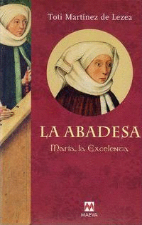 LA ABADESA. MARÍA, LA EXCELENTA (TAPA DURA)