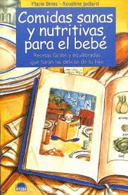 COMIDAS SANAS Y NUTRITIVAS PARA EL BEBÉ, RECETAS FÁCILES Y EQUILIBRADAS QUE HARÁN LAS DELICIAS DE TU