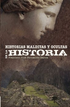 HISTORIAS MALDITAS Y OCULTAS DE LA HISTORIA