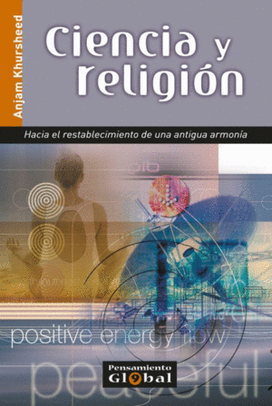 CIENCIA Y RELIGIÓN: HACIA EL RESTABLECIMIENTO DE UNA ANTIGUA ARMONÍA