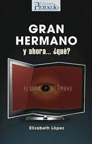 GRAN HERMANO Y AHORA...¿QUÉ?