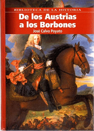 DE LOS AUSTRIAS A LOS BORBONES (TAPA DURA)