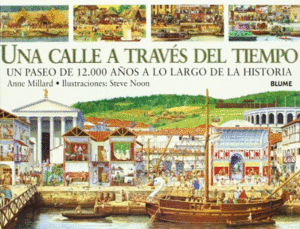 UNA CALLE A TRAVES DEL TIEMPO UN PASEO DE 12 000 AÑOS A LO LARGO DE LA HISTORIA
