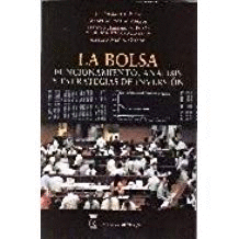 LA BOLSA : FUNCIONAMIENTO, ANÁLISIS Y ESTRATEGIAS DE INVERSIÓN