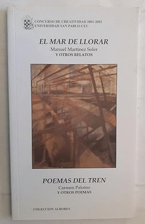 EL MAR DE LLORAR Y OTROS RELATOS/ POEMAS DEL TREN Y OTROS POEMAS