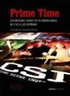 PRIME TIME. LAS MEJORES SERIES DE TV AMERICANAS. DE C.S.I. A LOS SOPRANO