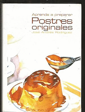 APRENDA A PREPARAR POSTRES ORIGINALES (TAPA DURA)