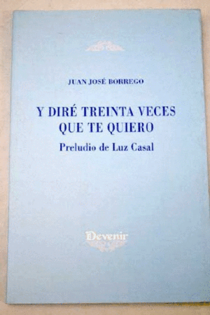 Y DIRÉ TREINTA VECES QUE TE QUIERO