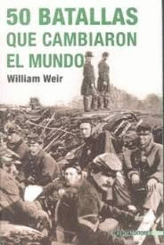 50 BATALLAS QUE CAMBIARON EL MUNDO (TAPA DURA)