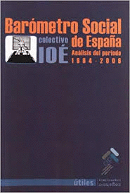 BARÓMETRO SOCIAL DE ESPAÑA : ANÁLISIS DEL PERIODO 1994-2006, A PARTIR DE UN SISTEMA DE INDICADORES