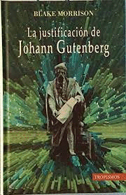 LA JUSTIFICACIÓN DE JOHANN GUTENBERG (TAPA DURA)