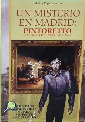 UN MISTERIO EN MADRID : PINTORETTO Y EL ROBO DEL TRES DE MAYO (MARCA DE DOBLEZ EN LA PORTADA)