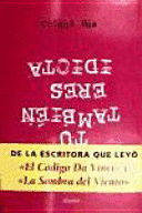 TÚ TAMBIÉN ERES IDIOTA