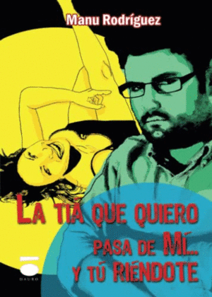 LA TIA QUE QUIERO PASA DE MI--- Y TU RIÉNDOTE