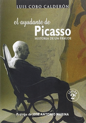 EL AYUDANTE DE PICASSO: HISTORIA DE UN FRAUDE