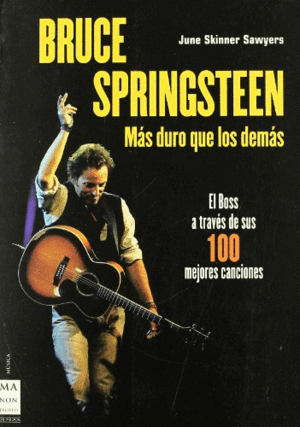 BRUCE SPRINGSTEEN: MÁS DURO QUE LOS DEMÁS