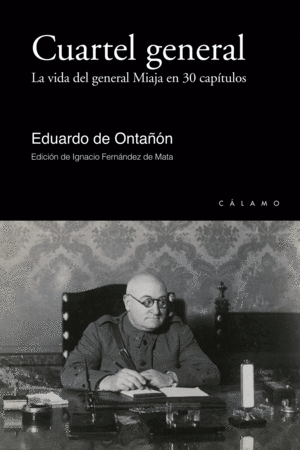 CUARTEL GENERAL, LA VIDA DEL GENERAL MIAJA EN 30 CAPÍTULOS