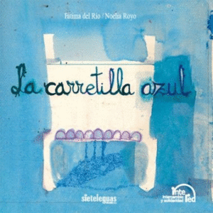 LA CARRETILLA AZUL (TAPA DURA)