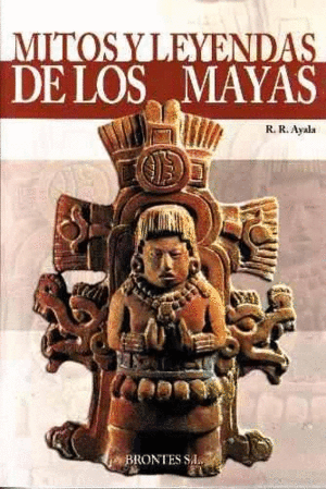 MITOS Y LEYENDAS DE LOS MAYAS
