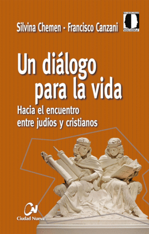 UN DIÁLOGO PARA LA VIDA. HACIA EL ENCUENTRO ENTRE JUDÍOS Y CRISTIANOS