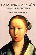 CATALINA DE ARAGÓN (TAPA DURA)(MARCAS EN BORDES DE SOBRECUBIERTA)