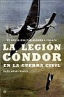 LA LEGIÓN CÓNDOR EN LA GUERRA CIVIL (TAPA DURA SIN SOBRECUBIERTA)