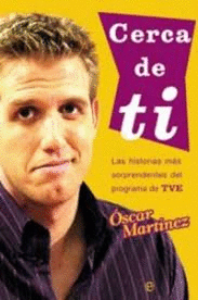 CERCA DE TI : LAS HISTORIAS MÁS SORPRENDENTES DEL PROGRAMA DE TVE
