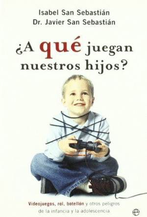 ¿A QUÉ JUEGAN NUESTROS HIJOS?