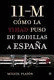11-M, CÓMO LA YIHAD PUSO DE RODILLAS A ESPAÑA (TAPA DURA SIN SOBRECUBIERTA)