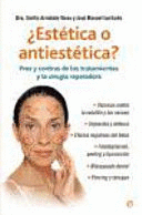 ¿ESTÉTICA O ANTIESTÉTICA? : PROS Y CONTRAS DE LOS TRATAMIENTOS Y LA CIRUJÍA REPARADORA
