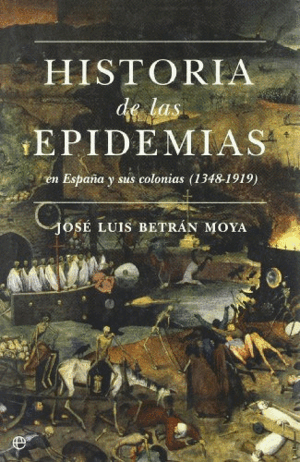 HISTORIA DE LAS EPIDEMIAS EN ESPAÑA Y SUS COLONIAS (1348-1919)(TAPA DURA)