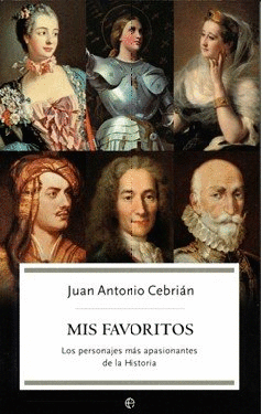 MIS FAVORITOS : LOS PERSONAJES MÁS APASIONANTES DE LA HISTORIA